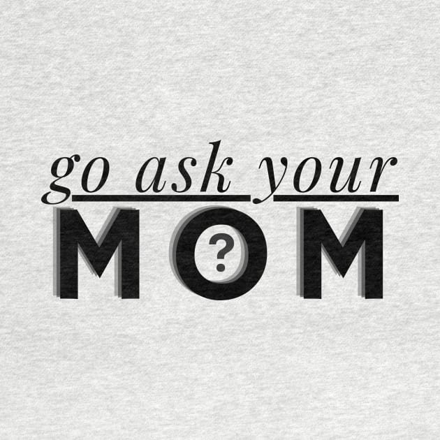 Go Ask Your mom by SHAIKY